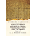 An Egyptian Hieroglyphic Dictionary With an Index of English Words, King List and Geographical, List With Indexes, List of Hieroglyphic Characters, Co
