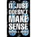 It Just Doesn't Make Sense