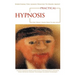 Everything You Always Wanted to Know About Practical Hypnosis but Didn't Know Who to Ask