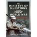 The Ministry of Munitions in the First World War: Doing Their Bit
