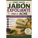 Cómo Hacer Jabón Exfoliante para el Acné: Guía Completa de Fórmulas y Técnicas de Jabones Artesanales para combatir las Impurezas Faciales Jabó Natura