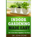 Indoor Gardening Made Easy: How To Grow Herbs & Vegetables In Your House
