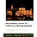 Microsoft SQL Server 2012 Performance Tuning Cookbook