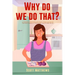 Why Do We Do That? - 101 Random, Interesting, and Wacky Things Humans Do - The Facts, Science, & Trivia of Why We Do What We Do!