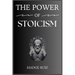 The Power of Stoicism: Unleashing Resilience and Inner Strength for a Fulfilling Life (2023 Guide for Beginners)
