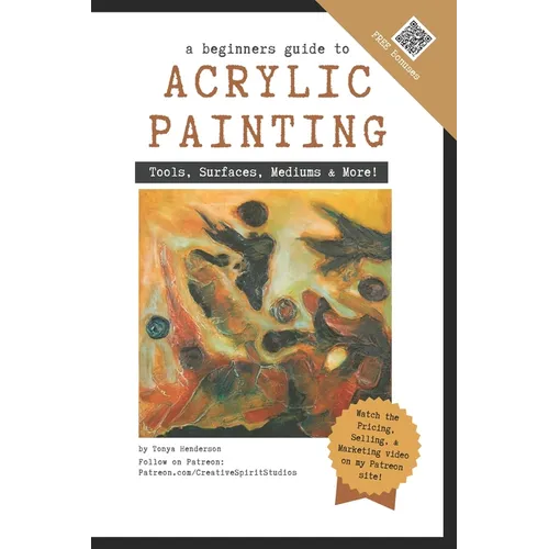 A Beginner's Guide to Acrylic Painting: Tools, Surfaces, Mediums, & More... Everything you need to know!
