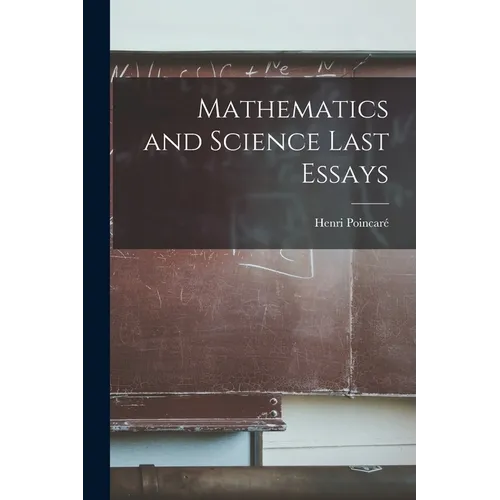 Mathematics and Science Last Essays