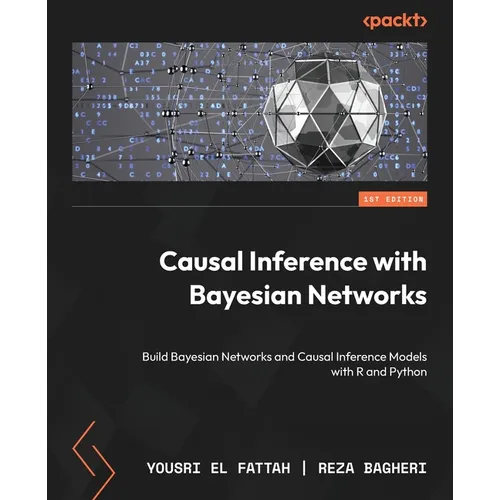 Causal Inference with Bayesian Networks: Build Bayesian Networks and Causal Inference Models with R and Python
