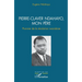 Pierre-Claver Ndahayo, mon père: Pionnier de la révolution rwandaise