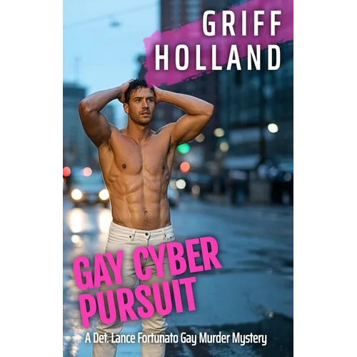 Gay Cyber Pursuit: A Detective Lance Fortunato Gay Murder Mystery