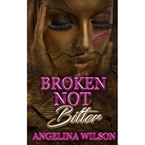 Broken Not Bitter