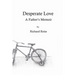 Desperate Love: A Father's Memoir