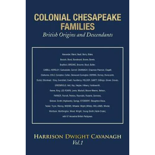 Colonial Chesapeake Families British Origins and Descendants: Vol.1