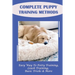 Complete Puppy Training Methods: Easy Way To Potty Training, Leash Training, Basic Tricks & More: How To Stop Puppy Biting And Train Bite Inhibition
