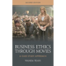 Business Ethics through Movies: A Case Study Approach