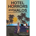 Hotel Horrors and Halos: and Other Unforgettable Hospitality Moments