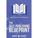 The Self-publishing Blueprint: A complete guide to help you self-publish your book