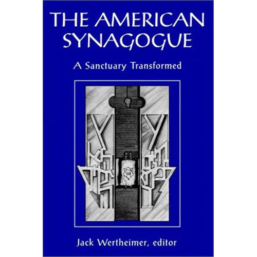 The American Synagogue: A Sanctuary Transformed