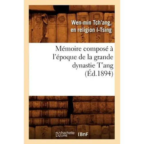 Mémoire Composé À l'Époque de la Grande Dynastie t'Ang (Éd.1894)