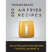Air Fryer Cookbook: 600 Selected Air Fryer Recipes for Real Gourmets