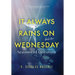 It Always Rains on Wednesday, Book Two: Seasons of Discovery