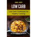 Low Carb: Low Carb Cookbook for Healthy Cooking (keto diet cookbook with Recipes)