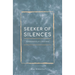 Seeker of Silences: Contemplations of a Silent Mind