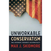 Unworkable Conservatism: Small Government, Freemarkets, and Impracticality