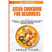 Asian Cookbook For Beginners: 3 Books In 1: Over 300 Recipes For Cooking Chinese, Thai And Japanese Food To Perfection At Home