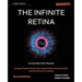 The Infinite Retina - Second Edition: Navigate Spatial Computing, Augmented and Mixed Reality, and the next tech revolution