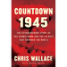 Countdown 1945: The Extraordinary Story of the 116 Days That Changed the World