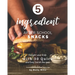 5-ingredient After School Snacks: Delight your Kids with 30 Quick and Easy Delish Recipes
