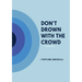 Don't Drown with the Crowd