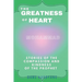 The Greatness Of Heart: Stories Of The Compassion and Kindness Of The Prophet