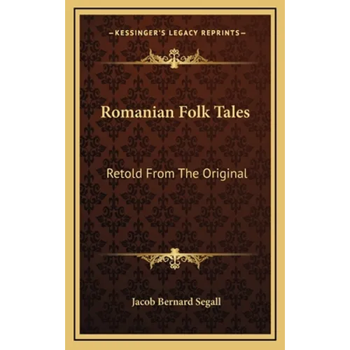 Romanian Folk Tales: Retold From The Original