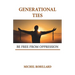 Generational Ties: Be Free from Oppression