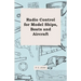 Radio Control for Model Ships, Boats and Aircraft