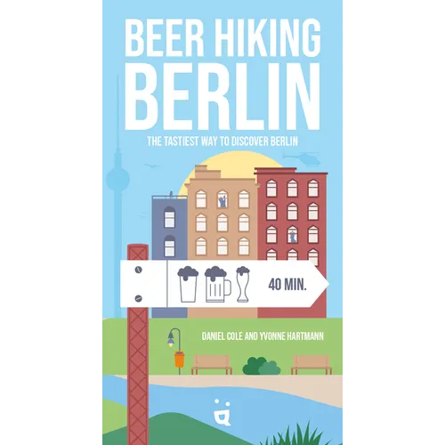 Beer Hiking Berlin: The Tastiest Way to Discover Berlin