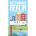 Beer Hiking Berlin: The Tastiest Way to Discover Berlin