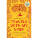 Travels With My Grief: A personal journey of love, loss and recovery