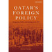 Qatar's Foreign Policy: Geography, Politics and Strategy since 1971