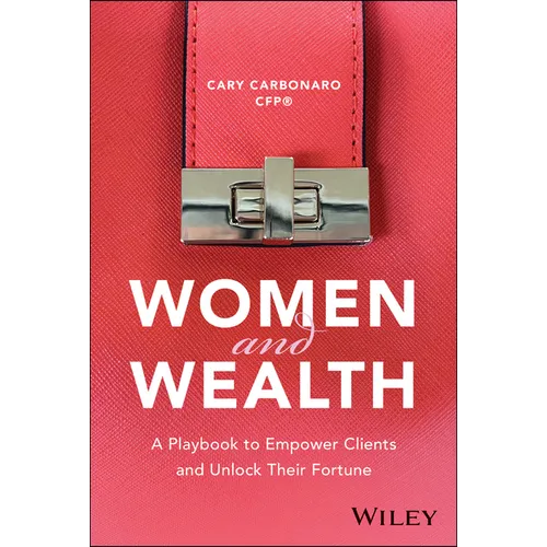 Women and Wealth: A Playbook to Empower Clients and Unlock Their Fortune