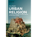 Urban Religion: A Historical Approach to Urban Growth and Religious Change