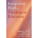Integrating Work in Theological Education