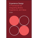 Experience Design: A Framework for Integrating Brand, Experience, and Value