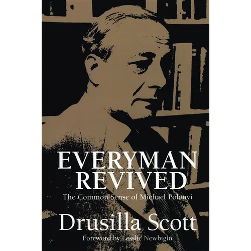 Everyman Revived: The Common Sense of Michael Polanyi