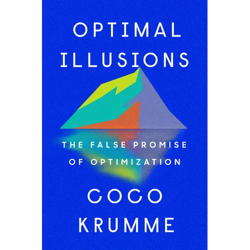 Optimal Illusions: The False Promise of Optimization