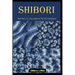 Shibori: Easy Step- by- Step Japanese Tie-Dye Techniques