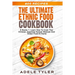 The Ultimate Ethnic Food Cookbook: 6 Books 1: Learn How To Cook Thai Chinese Japanese Korean Mexican And Indian Food At Home