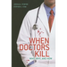 When Doctors Kill: Who, Why, and How